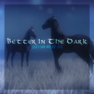 Better In The Dark | SSO SHADERPACK